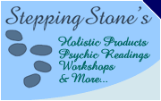 Stepping Stones holistic products, psychic readings, workshops and more